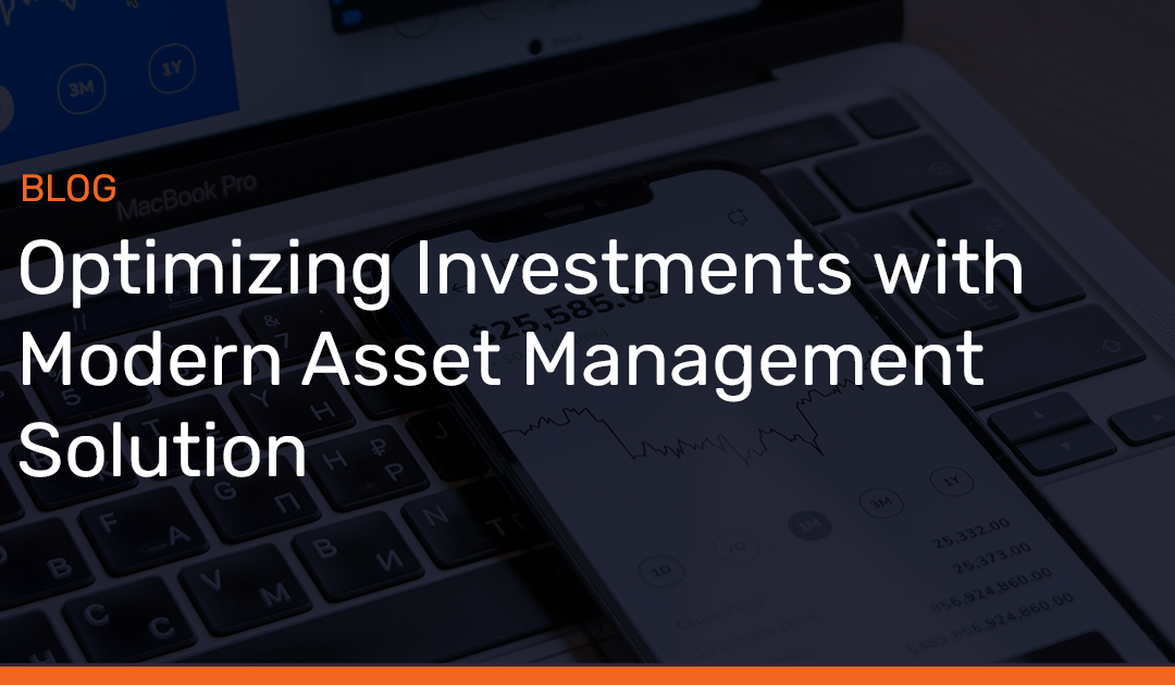 Optimizing Investments with Modern Asset Management Solution