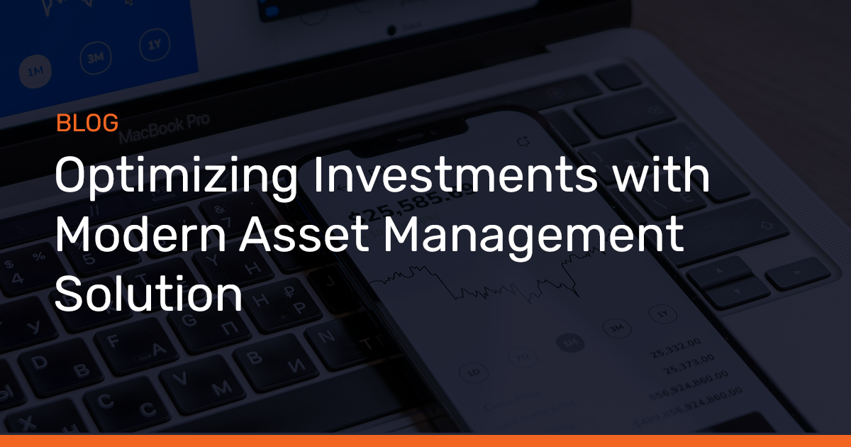 Optimizing Investments with Modern Asset Management Solution