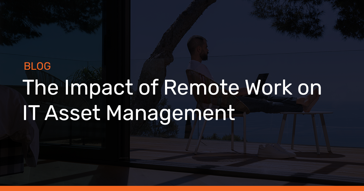 The Impact of Remote Work on IT Asset Management