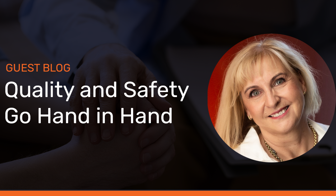 Guest blog: Quality and Safety Go Hand in Hand