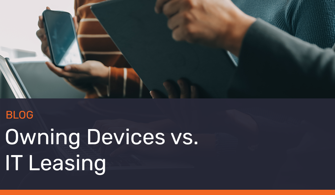 Owning Devices vs. IT Leasing