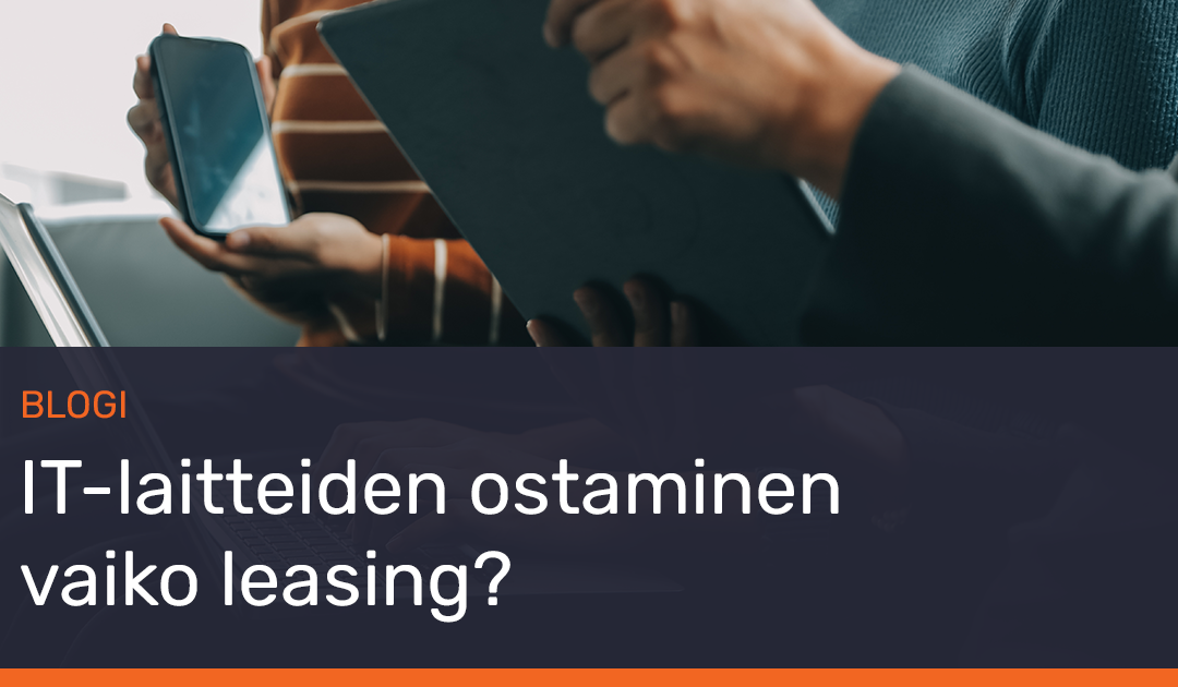 IT-laitteiden ostaminen vaiko leasing?