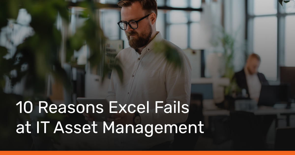 10 Reasons Excel Fails at IT Asset Management