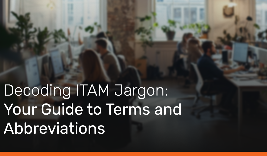 Decoding ITAM Jargon: Your Guide to Terms and Abbreviations