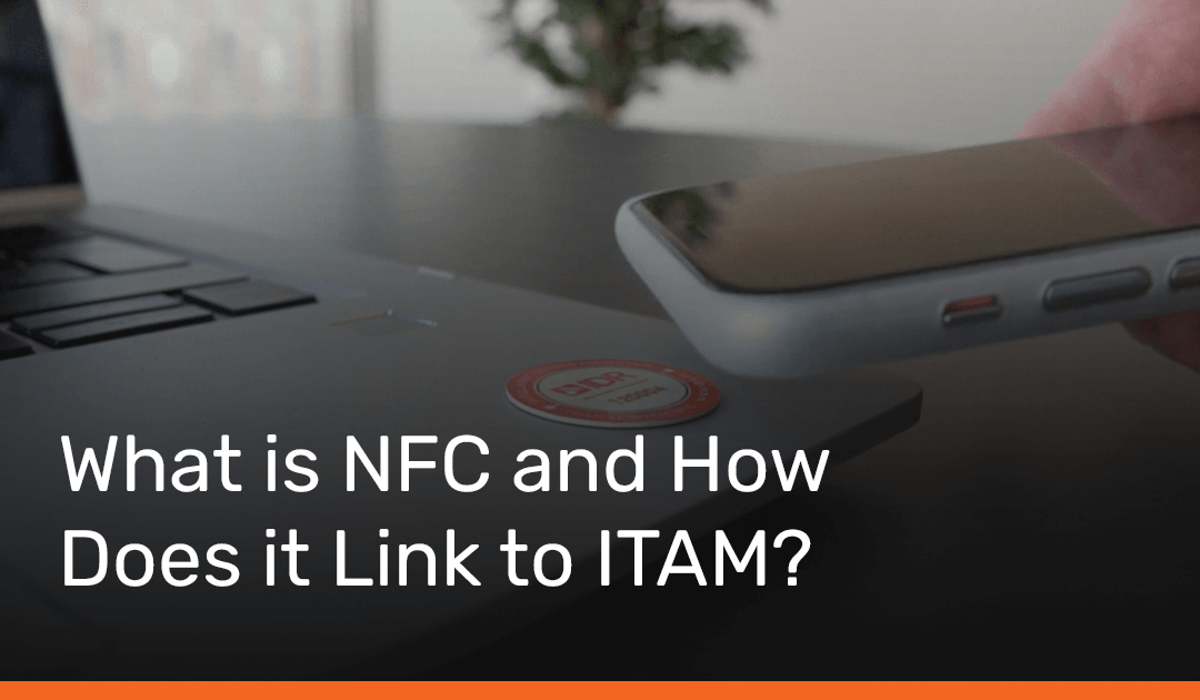 What is NFC and How Does it Link to ITAM?